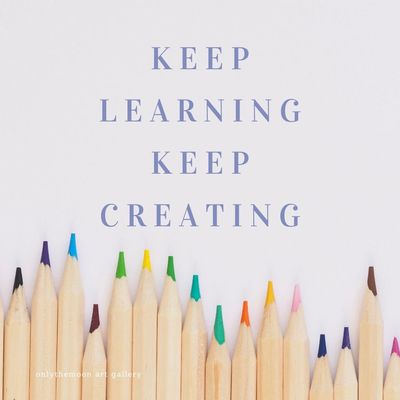 Keep Learning, Keep Creating